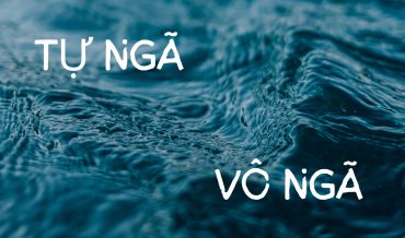 Tự ngã & Vô ngã: Hai con đường tìm về chính mình