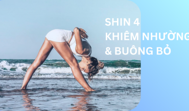 SHIN 4 – Khiêm nhường & buông bỏ