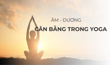 Cân bằng Âm – Dương trong Yoga